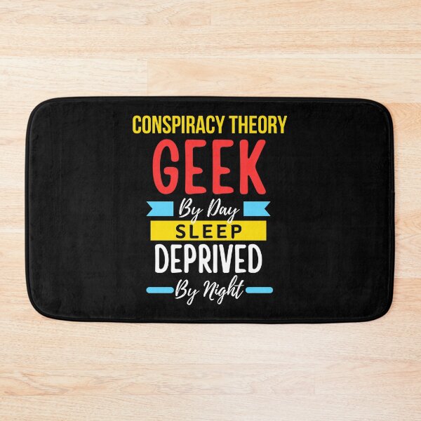 Item preview, Conspiracy Theory geek by day sleep deprived by night designed and sold by annoying-shirts.