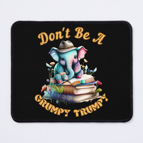 Item preview, Don't Be A Grumpy Trumpy. funny elephant designed and sold by ElephantVibes.