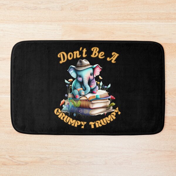 Item preview, Don't Be A Grumpy Trumpy. funny elephant designed and sold by ElephantVibes.