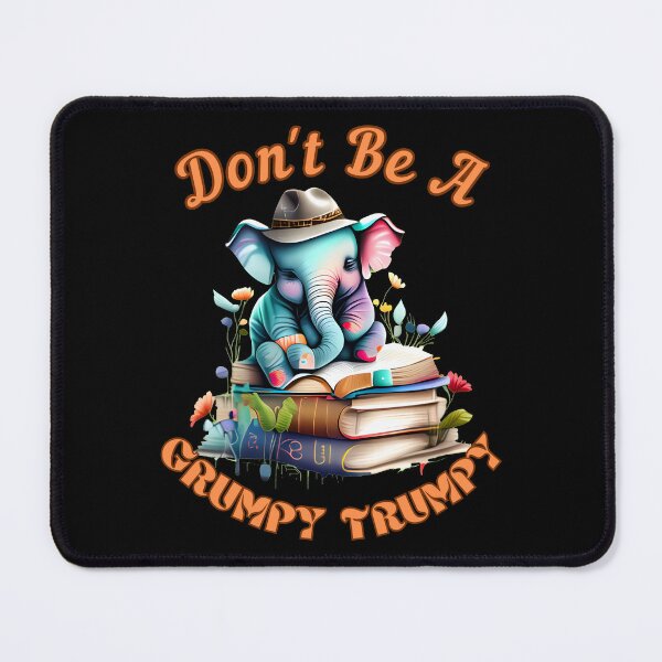 Item preview, Don't Be A Grumpy Trumpy. surreal elephant designed and sold by ElephantVibes.