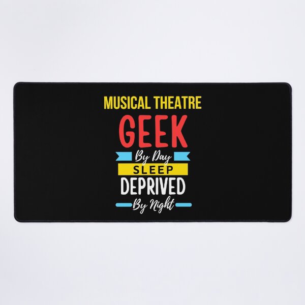 Item preview, Musical theatre geek by day sleep deprived by night designed and sold by annoying-shirts.