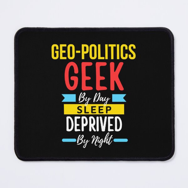 Item preview, Geo-politics geek by day sleep deprived by night designed and sold by annoying-shirts.