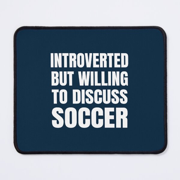 Item preview, Introverted but willing to discuss soccer designed and sold by lucyholmeser.