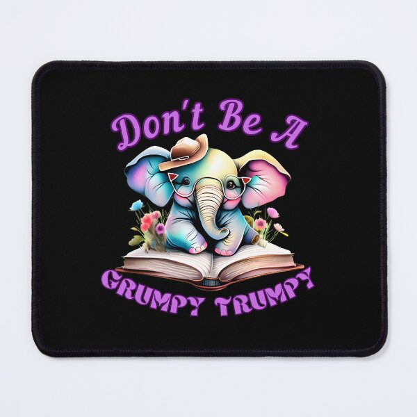 Item preview, Don't Be A Grumpy Trumpy elephant quote designed and sold by ElephantVibes.