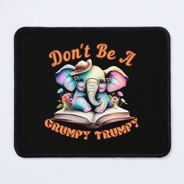 Item preview, Don't Be A Grumpy Trumpy Flower elephant designed and sold by ElephantVibes.