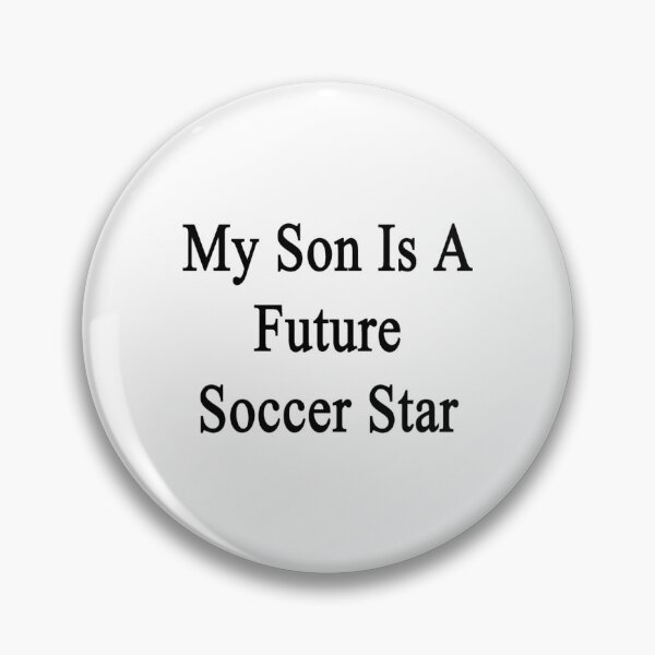 Item preview, My Son Is A Future Soccer Star designed and sold by lucyholmeser.