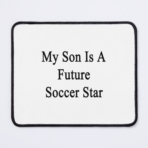Item preview, My Son Is A Future Soccer Star designed and sold by lucyholmeser.