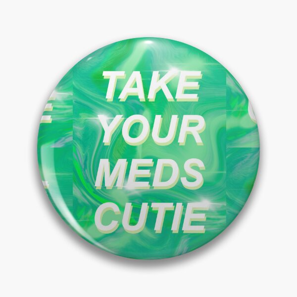 Item preview, Take your meds cutie, medication reminder designed and sold by Soft-and-Tough.
