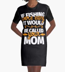 If Fishing Were Easy It Would Be Called Your Mom Graphic T-Shirt Dress