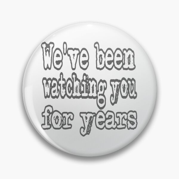 Item preview, We've Been Watching You For Years designed and sold by Surreallytee.