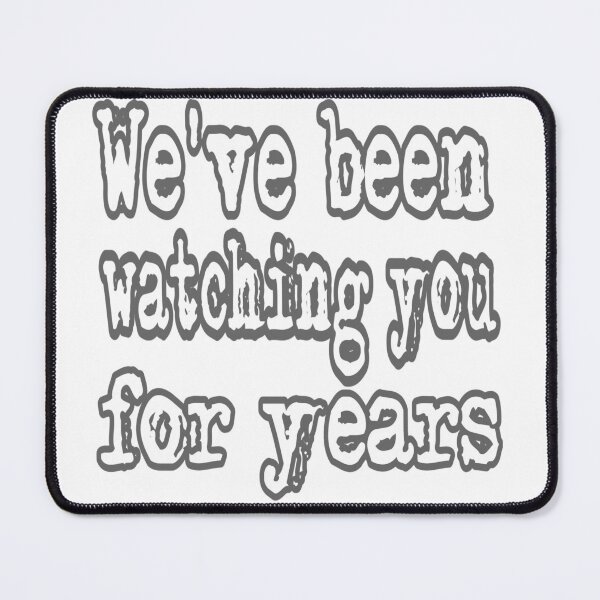Item preview, We've Been Watching You For Years designed and sold by Surreallytee.