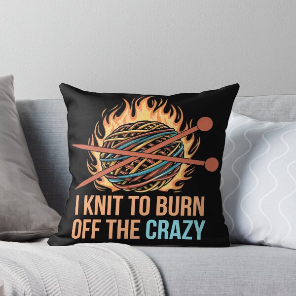 Item preview, I knit to burn off the crazy - knitting humor designed and sold by EvergreenWhimsy.