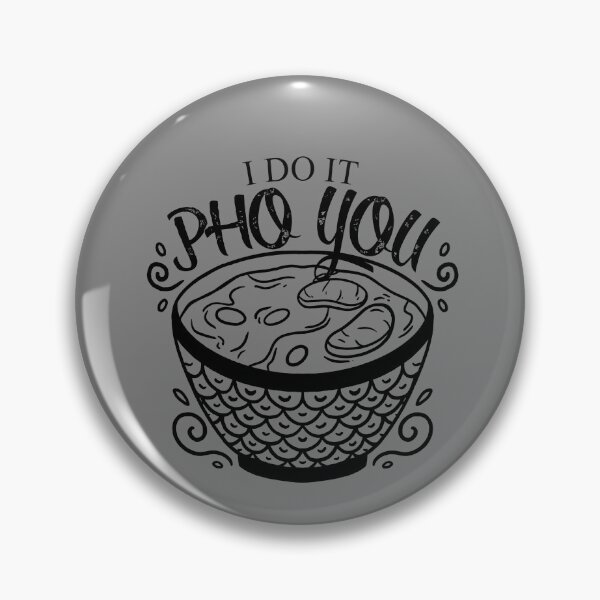 Item preview, I Do It Pho You Funny I Do It For You Vietnamese Food Pho Gear designed and sold by DynamicDesign.