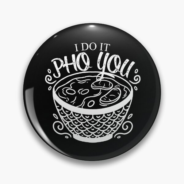 Item preview, I Do It Pho You Funny I Do It For You Vietnamese Food Pho Gear designed and sold by DynamicDesign.