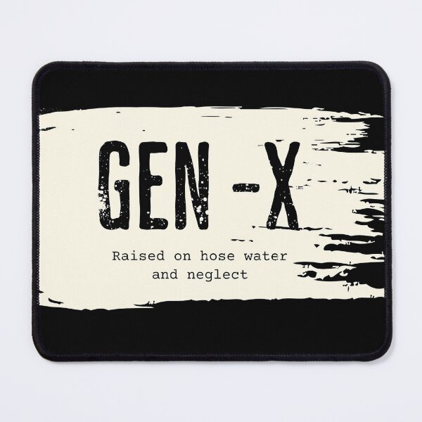 Item preview, GEN X raised on hose water and neglect Humor Generation X T-Shirt designed and sold by MAPDDesigns.