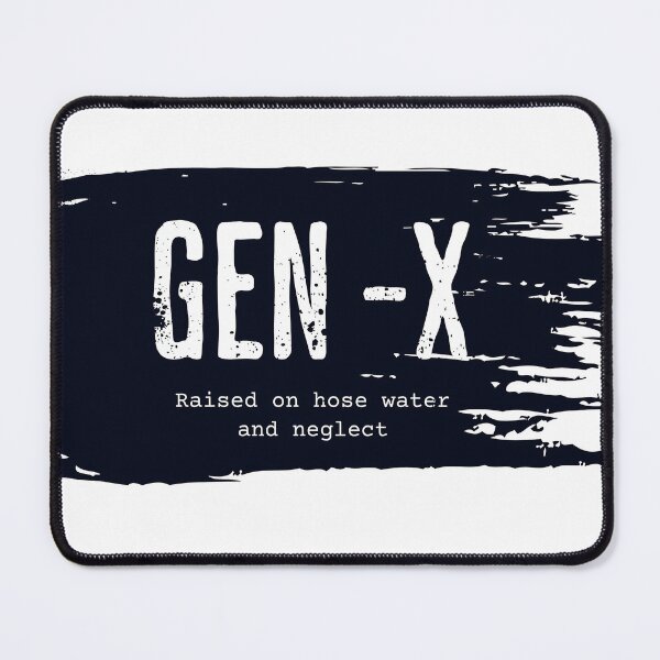 Item preview, GEN X raised on hose water and neglect Humor Generation X T-Shirt designed and sold by MAPDDesigns.