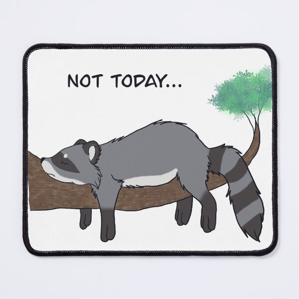 Item preview, Raccoon not today designed and sold by hatsumomoko.