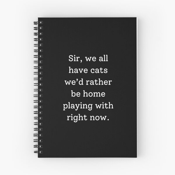 Item preview, Sir, we all have cats we’d rather be home playing with right now. designed and sold by FrostyRose.
