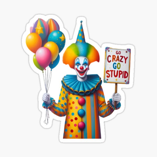 Go Crazy Go Stupid Sticker