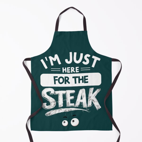 Item preview, I'm Just Here For The Steak designed and sold by skeastore.