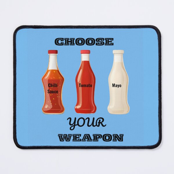 Item preview, Choose Your Weapon: Chilli Sauce, Tomato, or Mayo Sauce designed and sold by Artmugic.