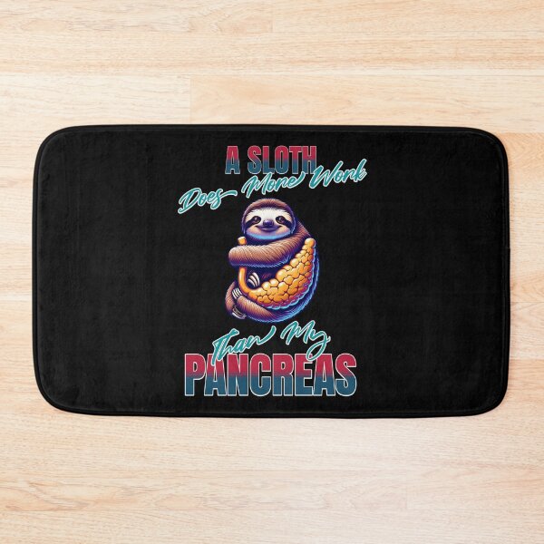 Item preview, A Sloth Does More Work Than My Pancreas designed and sold by JansenGS.