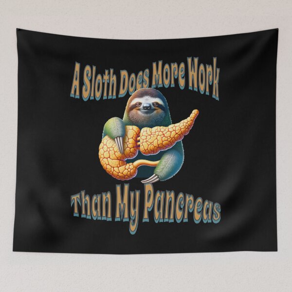 Item preview, A Sloth Does More Work Than My Pancreas designed and sold by JansenGS.