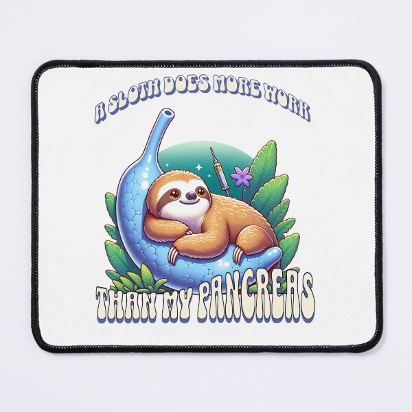 Item preview, A Sloth Does More Work Than My Pancreas designed and sold by JansenGS.