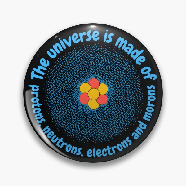 Item preview, The universe is made of protons,neutrons, electrons and morons, funny physics designed and sold by NoetherSym.