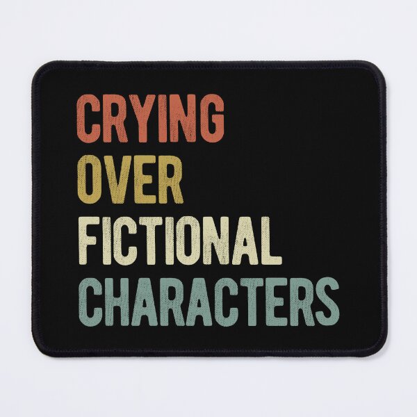 Item preview, Crying Over Fictional Characters designed and sold by BookishHaven.