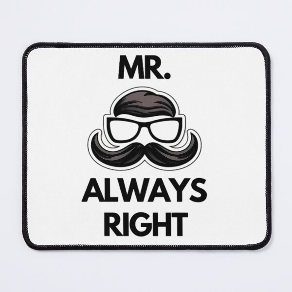 Item preview, Mr Always Right designed and sold by theshonii.