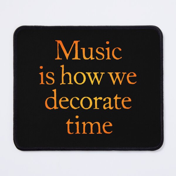 Item preview, Music is how we decorate time. v.3 designed and sold by x1brett.