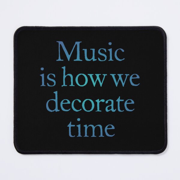 Item preview, Music is how we decorate time. v.5 designed and sold by x1brett.