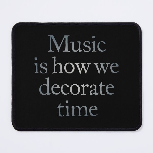 Item preview, Music is how we decorate time. v.7 designed and sold by x1brett.