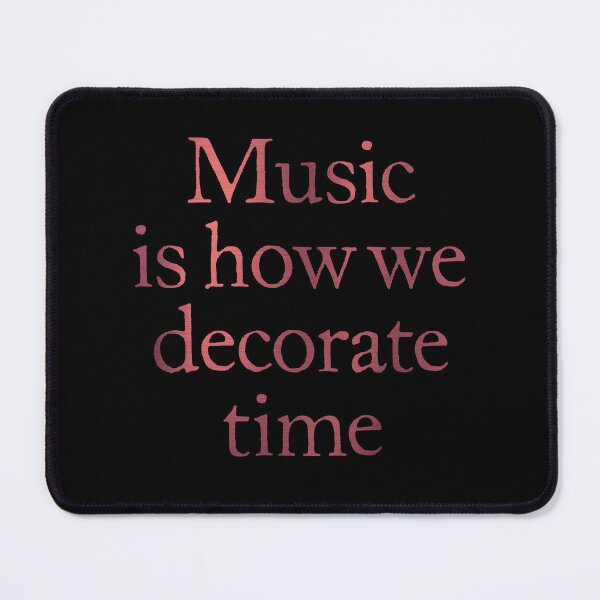 Item preview, Music is how we decorate time. v.8 designed and sold by x1brett.