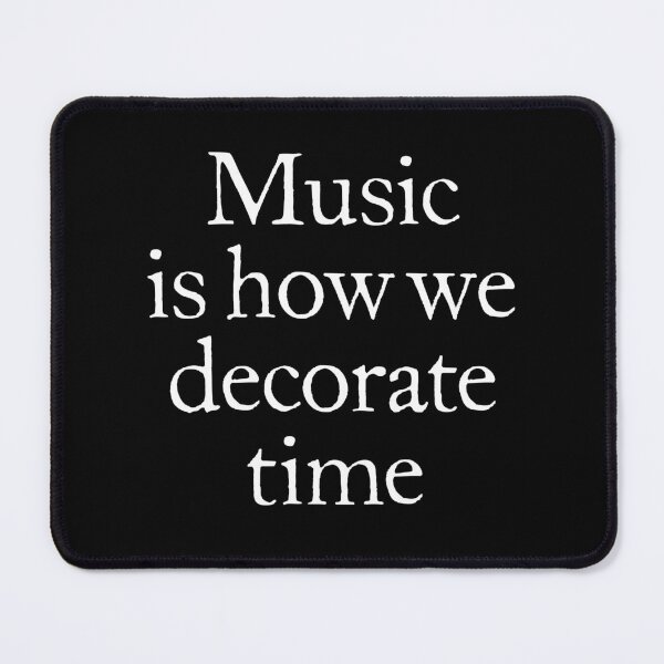 Item preview, Music is how we decorate time. v.9 designed and sold by x1brett.