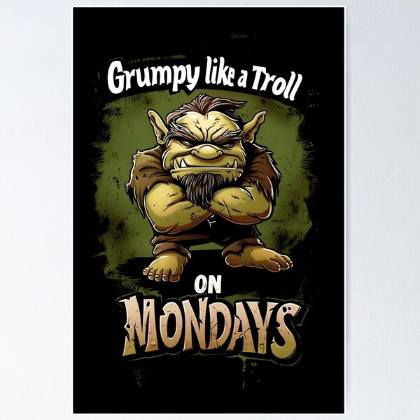 Grumpy Like a Troll on Mondays Fantasy