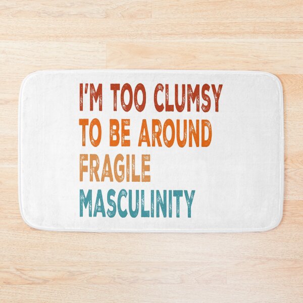 Item preview, Too Clumsy To Be Around Fragile Masculinity designed and sold by Angry Swan Designs.