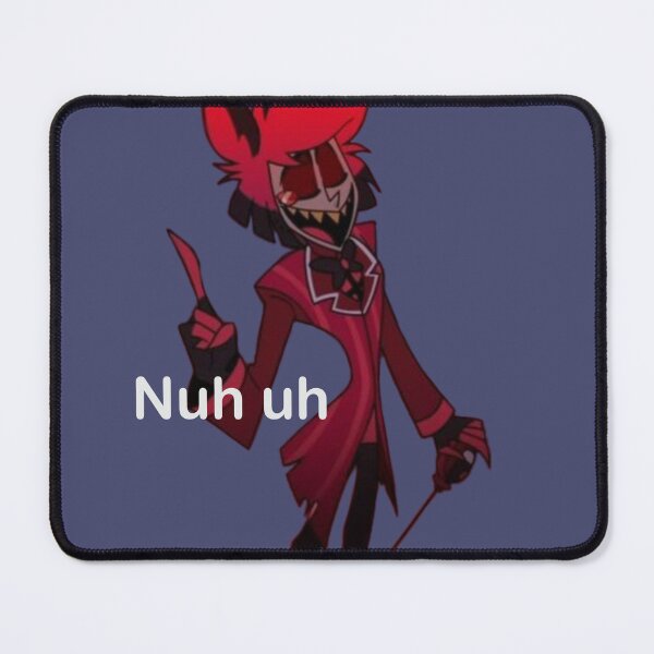 Item preview, Nuh uh Alastor designed and sold by WeepingAngels-.