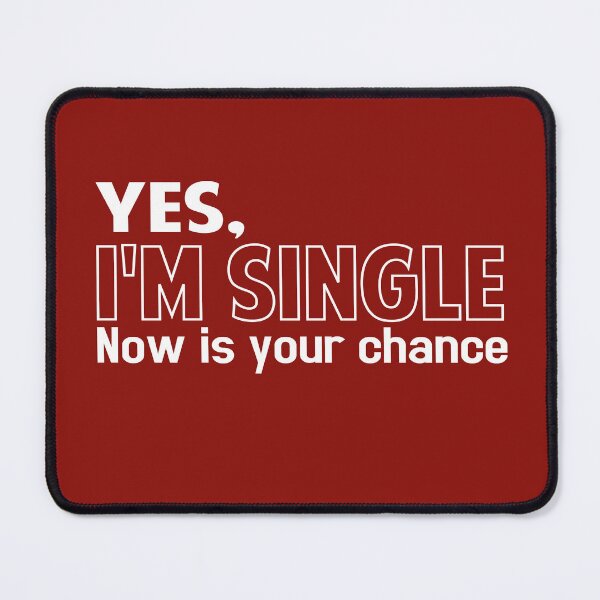 Item preview, Yes Im single now is your chance designed and sold by Colorfulman.