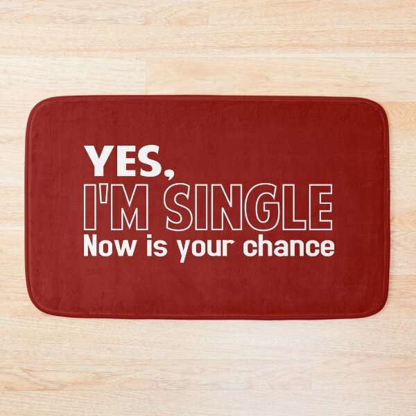 Item preview, Yes Im single now is your chance designed and sold by Colorfulman.