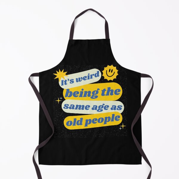 Item preview, It's Weird Being the Same Age as Old People Funny Aging designed and sold by BunBuntheDog-.