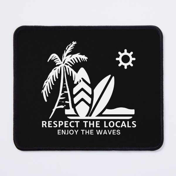 Item preview, Respect The Locals Enjoy The Waves designed and sold by FrescoNat.
