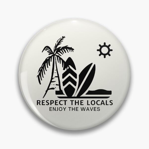 Item preview, Respect The Locals Enjoy The Waves designed and sold by FrescoNat.