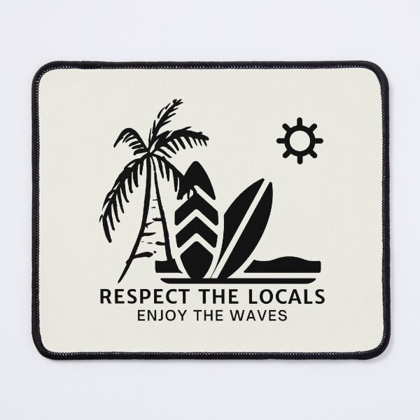 Item preview, Respect The Locals Enjoy The Waves designed and sold by FrescoNat.