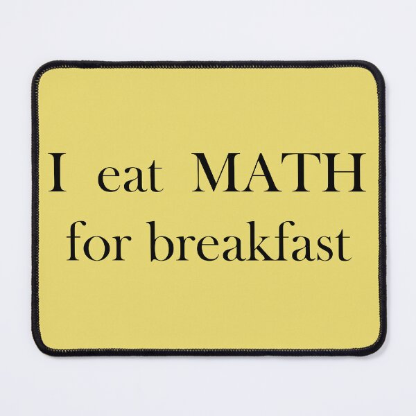 Item preview, I eat MATH for breakfast designed and sold by Monkey-Bar.