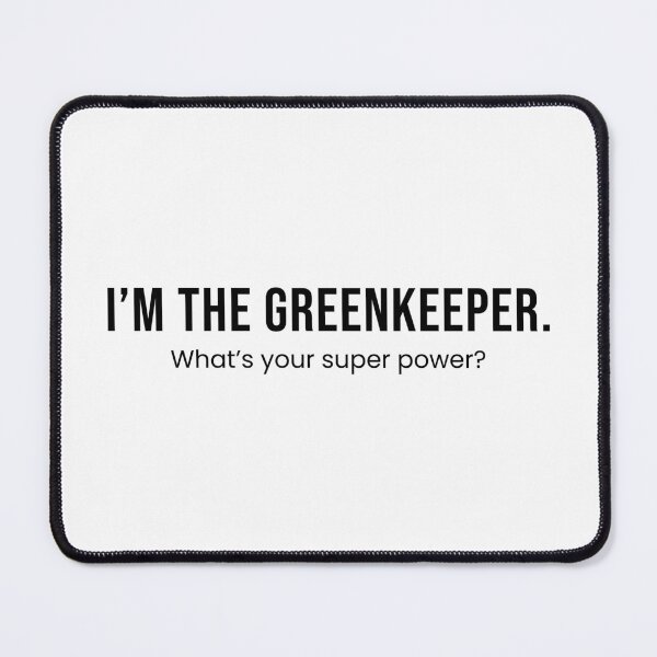Item preview, Greenkeeper - What's your superpower? - Black designed and sold by mysistersays.
