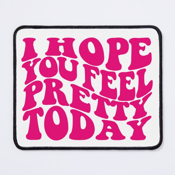Item preview, I Hope You Feel Pretty Today  designed and sold by Hairball-Pets.