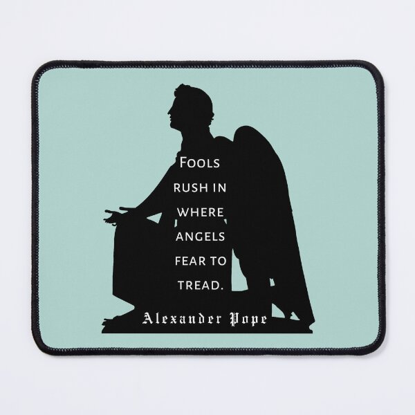 Item preview, Copy of Alexander Pope quote: Fools rush in where angels fear to tread designed and sold by artbleed.