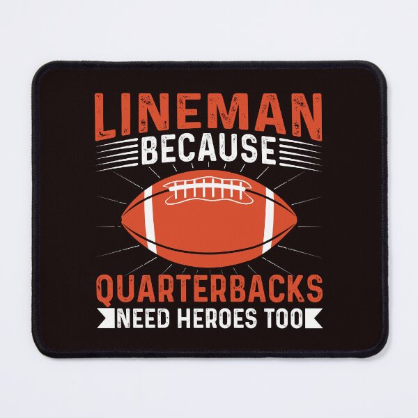 Item preview, Lineman Because Quarterbacks Need Heros Too designed and sold by Artifylab.